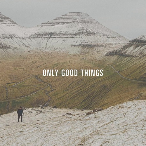 Only Good Things