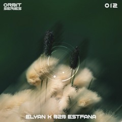 ORBIT Series #012 - Elyan X B2B Estfana