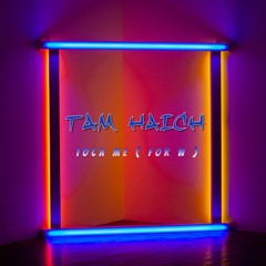 Tam Haich - Toca Me ( For W )