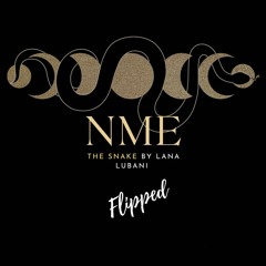 The Snake -Lana Lubani [NME FLIP]