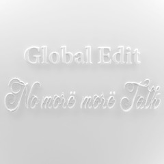 No morë morë Talk ★GlobalEdit★