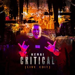 Kenai - Critical [LIVE EDIT]