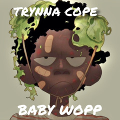 Tryna Cope- BabyWopp