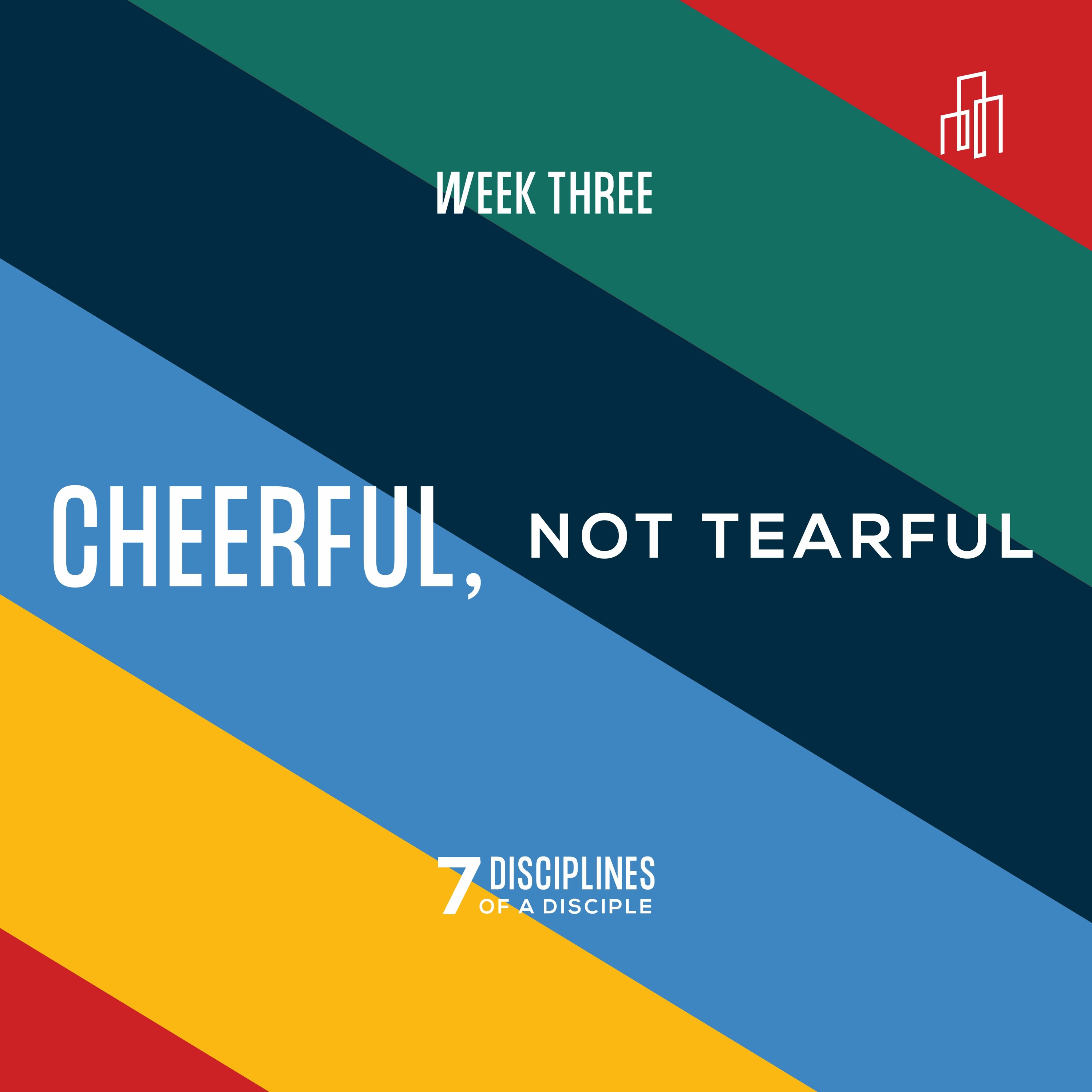 7 Disciplines of a Disciple: Cheerful, Not Tearful | Pastor Eric Morris episode artwork