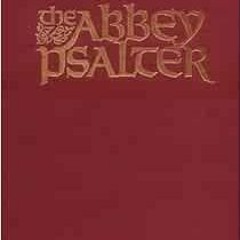 View EBOOK 📝 The Abbey Psalter: The Book of Psalms Used by the Trappist Monks of Gen