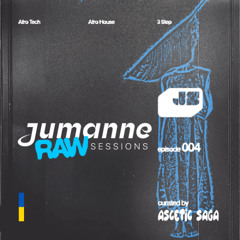 Jumanne RAW Sessions [Ep. 004] /// with Ascetic Saga [Afro Tech | Afro House | 3-Step]