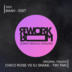 Chico Rose vs Dj Snake - Tiki Taki (Sonny Denja & Cinquino MashEdit)