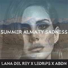 Summertime Almaty Sadness (Abdn & LeDrips Bootleg)