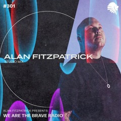 We Are The Brave Radio 301 - Alan Fitzpatrick (Studio Mix)