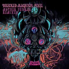 Wrecked Machines , Pixel - Mother Funker (Soul Shine Remix)