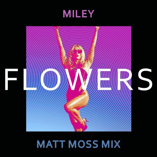 Flowers (Matt Moss Extended Mix)