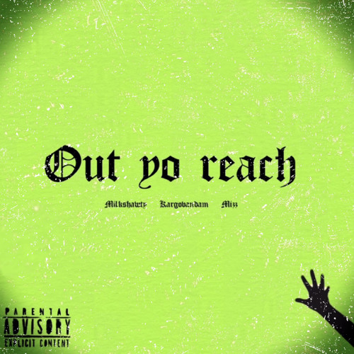 MilkShawty ft. Kargovandam - Out yo reach (Miz)