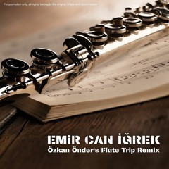 Emir Can İğrek - Ali Cabbar (Özkan Önder's Flute Trip Mix)