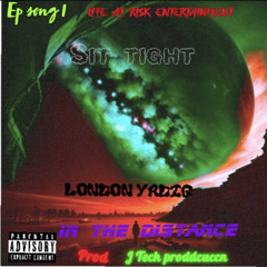 London Ya Dig SIT TIGHT  (prod by j tech )