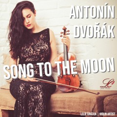 Antonín Dvořák - Song to the Moon (from Rusalka)