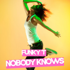 Funky T - Nobody Knows (Original Mastered)