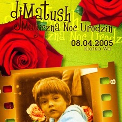 MATUSH: Magiczna Noc Urodzin 2005