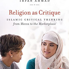 READ KINDLE 📒 Religion as Critique: Islamic Critical Thinking from Mecca to the Mark