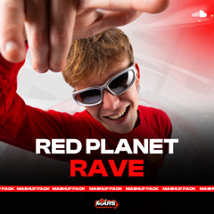 RED PLANET RAVE PACK (15 mashups and edits!!)