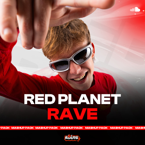 RED PLANET RAVE PACK (15 mashups and edits!!)