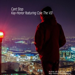 Cant Stop  (Kay-Honor featuring Cole The VII)