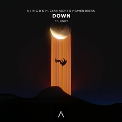 K I N G D O M & Cyan Night & Heaven Break - Down feat. UNDY