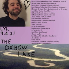 The Oxbow Lake (09/04/2021) W/ A Psychic Yes Feat. Ben Osborn