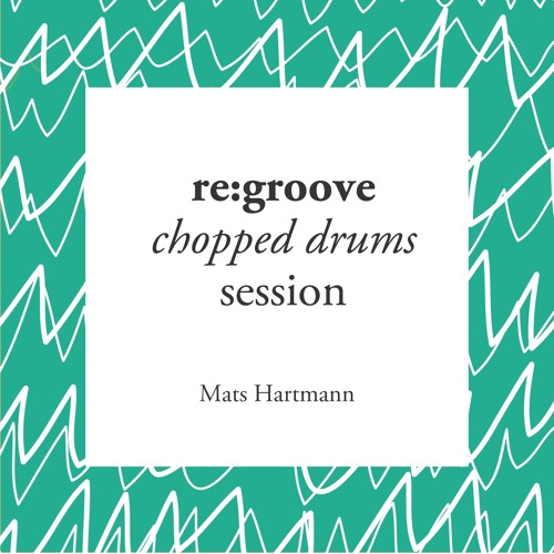 re:groove chopped drums session #001