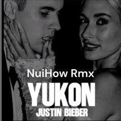 YUKON - Justin Bieber (NuiHow Remix 2025)
