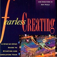 download KINDLE 💖 Fearless Creating: A Step-by-Step Guide To Starting and Completing