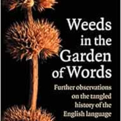 [DOWNLOAD] EBOOK 📙 Weeds in the Garden of Words: Further Observations on the Tangled