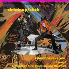 I Don't Believe You (Kool Keith Cover)