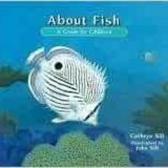Access PDF EBOOK EPUB KINDLE About Fish: A Guide For Children (The About Series) by Cathryn P. Sill,