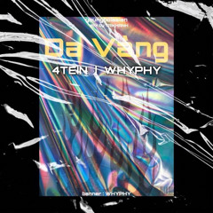 WHYPHY- DA VÀNG ft. 4TEIN