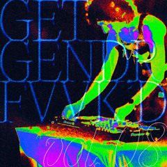GET GENDR FVVK'D VOL. 08 (DSGN CLLCTV 06.20.25)