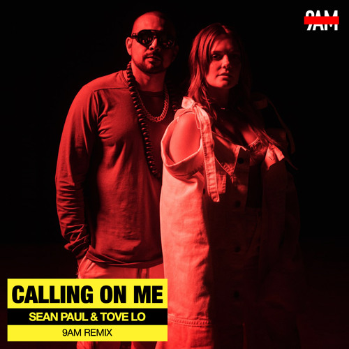 All On Me Sean Paul Lyrics Sean Paul & Tove Lo - Calling On Me (9AM Remix) by 9AM | Free Listening