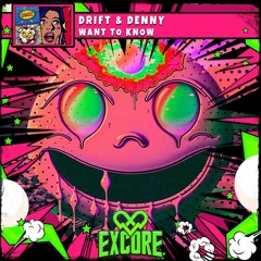DRIFT & DENNY - WANT TO KNOW (👽OUT NOW👽)