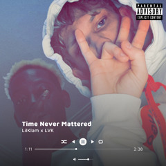 Time Never Mattered(LilKlam x LVK)(ProdCFreshco)