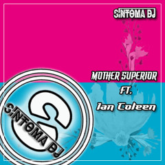 Síntoma Ft. Ian Coleen - MOTHER SUPERIOR -S100- [FREE DOWNLOAD]