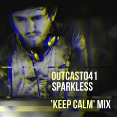 Outcast041: Sparkless — 'Keep Calm' Mix (2023)