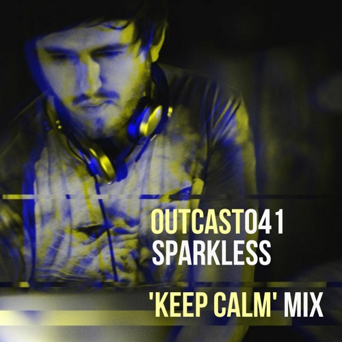 Outcast041: Sparkless — 'Keep Calm' Mix (2023)