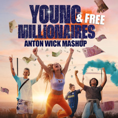 Young and Free Millionaires (Anton Wick mashup)