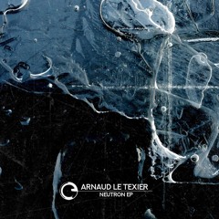 Arnaud Le Texier - Neutron EP - Children Of Tomorrow