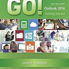 ✔️ Read GO! with Microsoft Outlook 2016 Getting Started (GO! for Office 2016 Series) by  Shelley