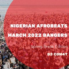 Nigerian Afrobeats Bangers Mix (March 2022) - Spring Break Edition