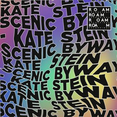 PREMIERE: Kate Stein - Scenic Byway [Roam Recordings]