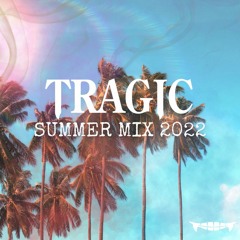 TRAGIC SUMMER MIX 2022