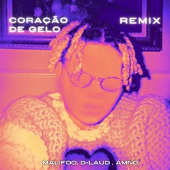 Malifoo, D-LAUD, Amno - Coração De Gelo (Remix)