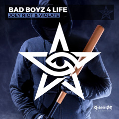 Joey Riot & Violate - Bad Boyz 4 Life (Radio Edit)