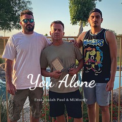 You Alone (feat. Isaiah Paul & MLMoody)